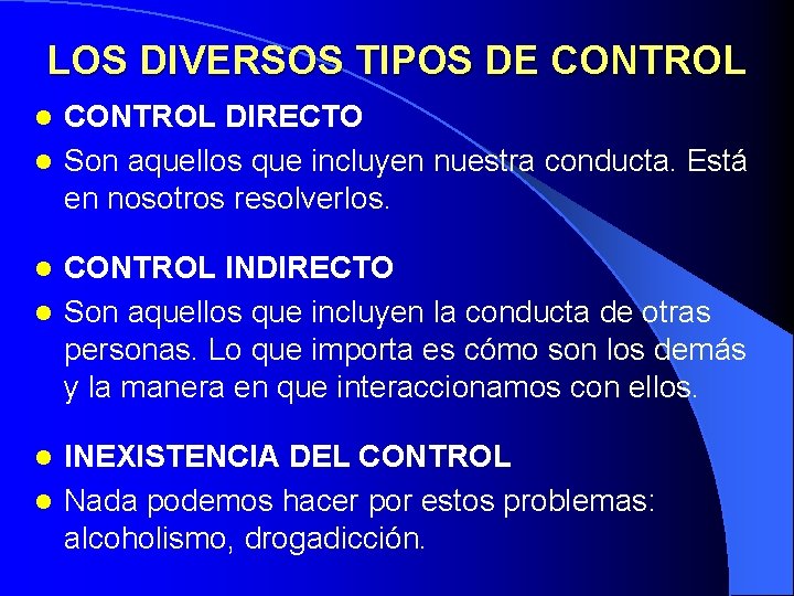 LOS DIVERSOS TIPOS DE CONTROL DIRECTO l Son aquellos que incluyen nuestra conducta. Está