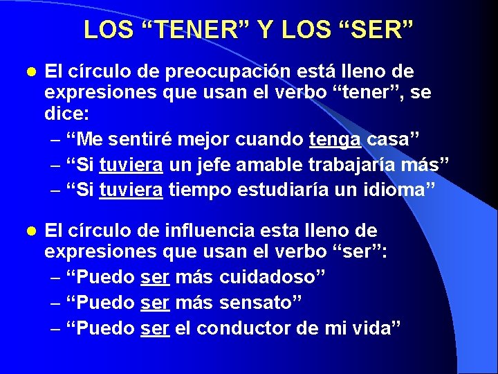 LOS “TENER” Y LOS “SER” l El círculo de preocupación está lleno de expresiones