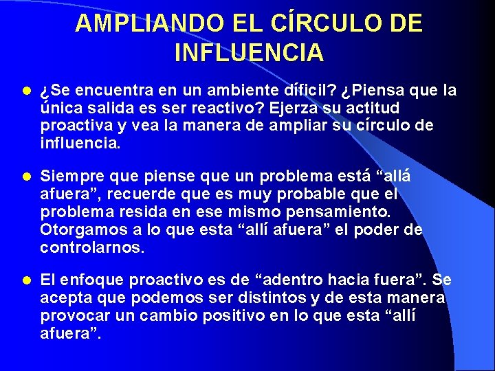 AMPLIANDO EL CÍRCULO DE INFLUENCIA l ¿Se encuentra en un ambiente díficil? ¿Piensa que