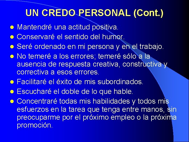 UN CREDO PERSONAL (Cont. ) l l l l Mantendré una actitud positiva. Conservaré