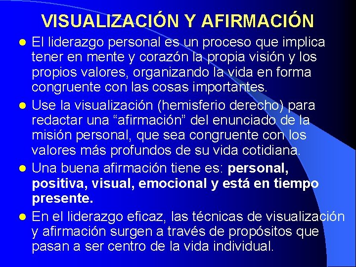 VISUALIZACIÓN Y AFIRMACIÓN El liderazgo personal es un proceso que implica tener en mente