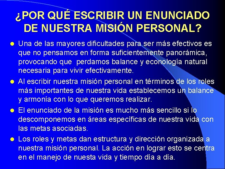 ¿POR QUÉ ESCRIBIR UN ENUNCIADO DE NUESTRA MISIÓN PERSONAL? Una de las mayores dificultades