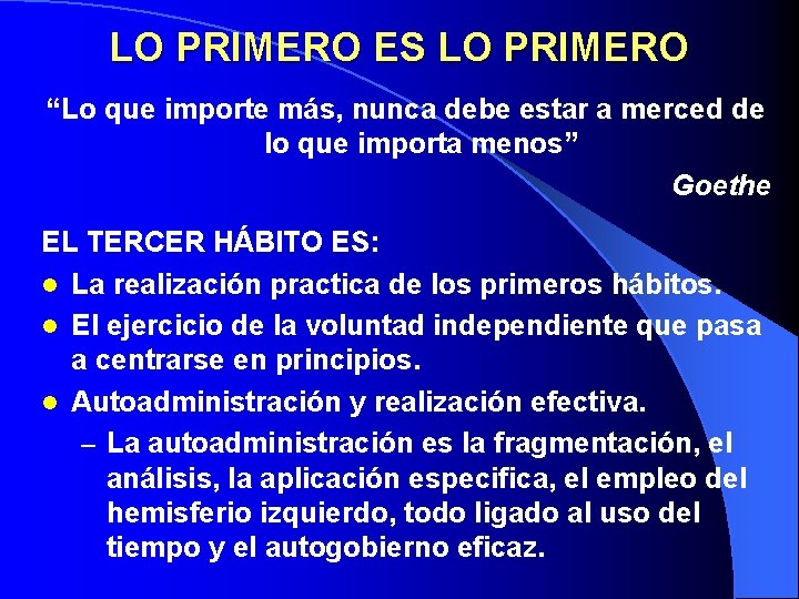 LO PRIMERO ES LO PRIMERO “Lo que importe más, nunca debe estar a merced