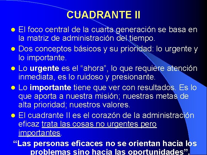 CUADRANTE II El foco central de la cuarta generación se basa en la matriz