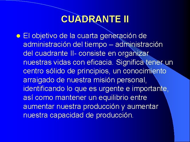 CUADRANTE II l El objetivo de la cuarta generación de administración del tiempo –