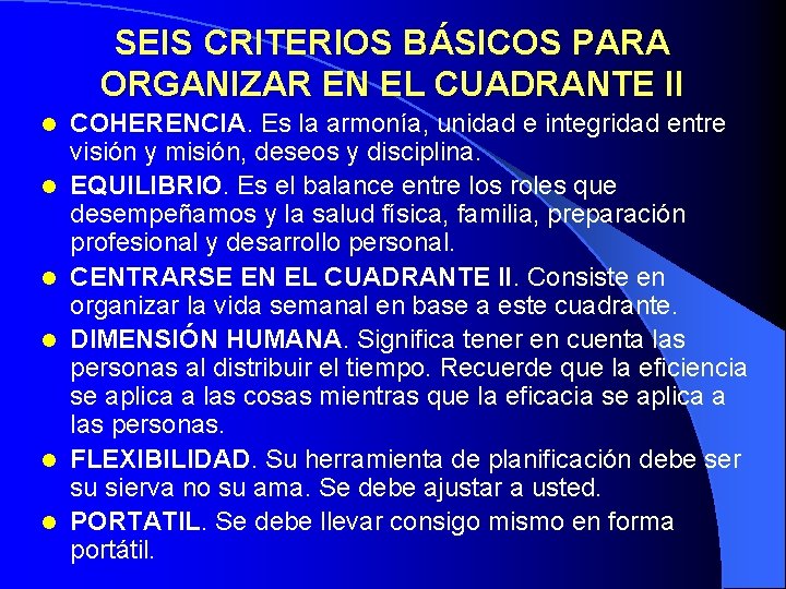 SEIS CRITERIOS BÁSICOS PARA ORGANIZAR EN EL CUADRANTE II l l l COHERENCIA. Es