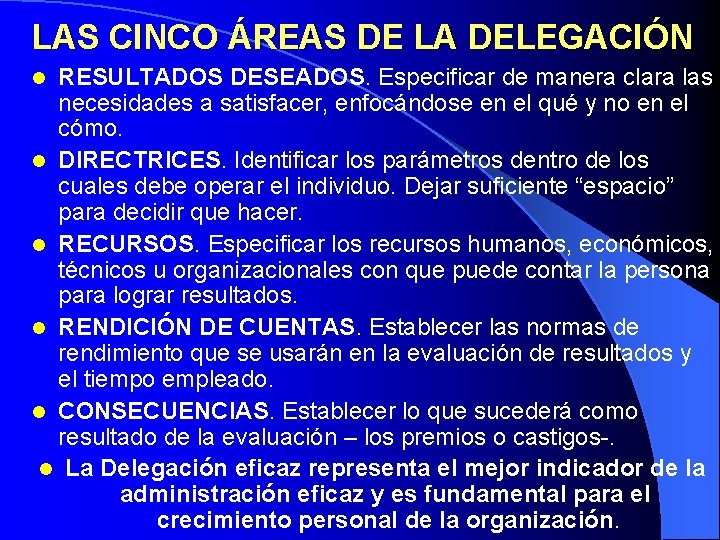 LAS CINCO ÁREAS DE LA DELEGACIÓN RESULTADOS DESEADOS. Especificar de manera clara las necesidades