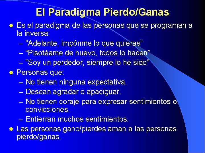 El Paradigma Pierdo/Ganas Es el paradigma de las personas que se programan a la