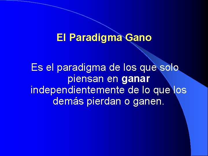 El Paradigma Gano Es el paradigma de los que solo piensan en ganar independientemente