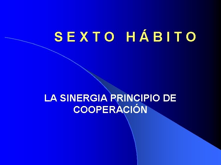 SEXTO HÁBITO LA SINERGIA PRINCIPIO DE COOPERACIÓN 