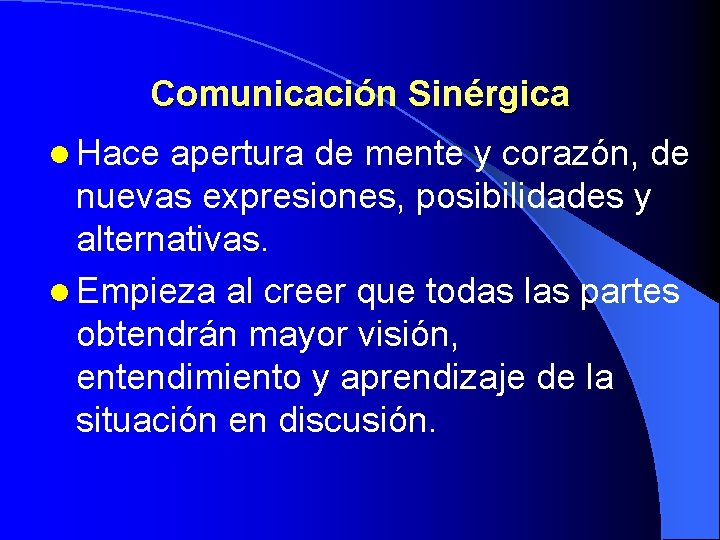 Comunicación Sinérgica l Hace apertura de mente y corazón, de nuevas expresiones, posibilidades y