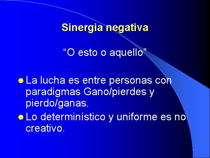 Sinergia negativa “O esto o aquello” l La lucha es entre personas con paradigmas