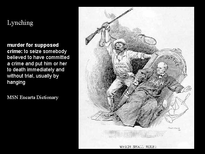 Lynching murder for supposed crime: to seize somebody believed to have committed a crime