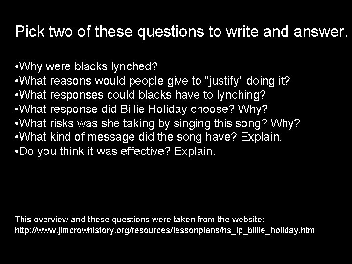 Pick two of these questions to write and answer. • Why were blacks lynched?