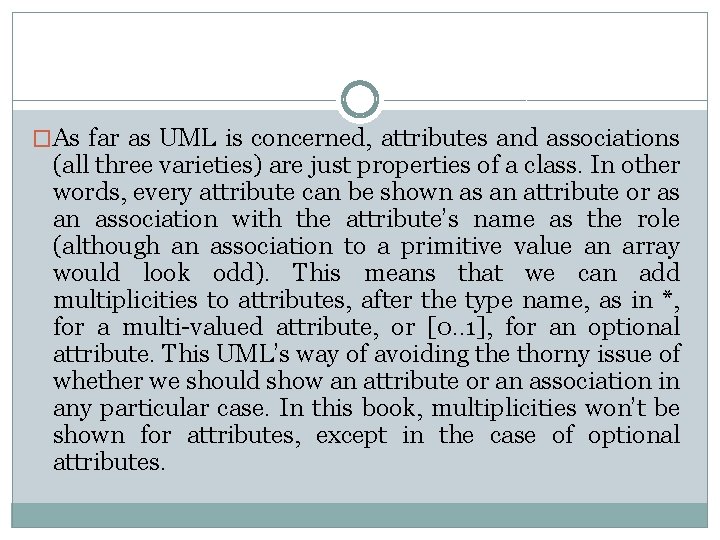 �As far as UML is concerned, attributes and associations (all three varieties) are just