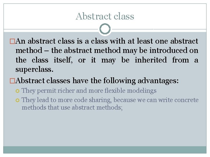 Abstract class �An abstract class is a class with at least one abstract method