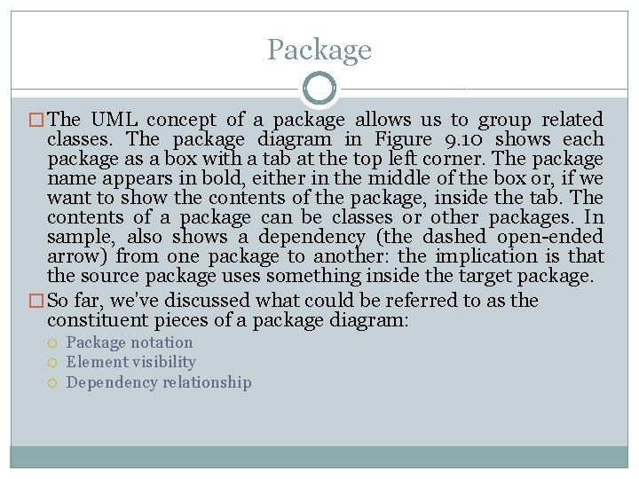 Package � The UML concept of a package allows us to group related classes.