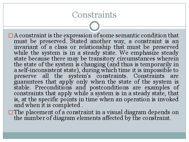 Constraints � A constraint is the expression of some semantic condition that must be
