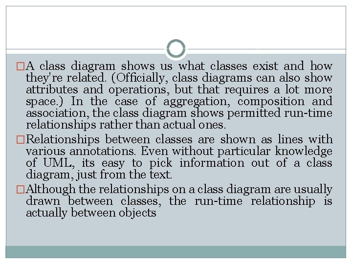 �A class diagram shows us what classes exist and how they’re related. (Ofﬁcially, class