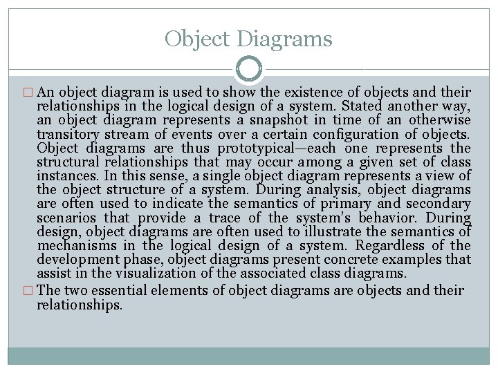 Object Diagrams � An object diagram is used to show the existence of objects