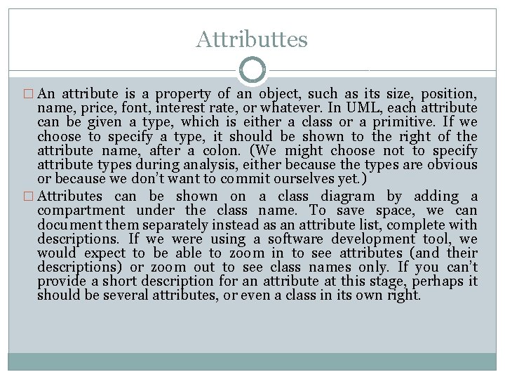 Attributtes � An attribute is a property of an object, such as its size,