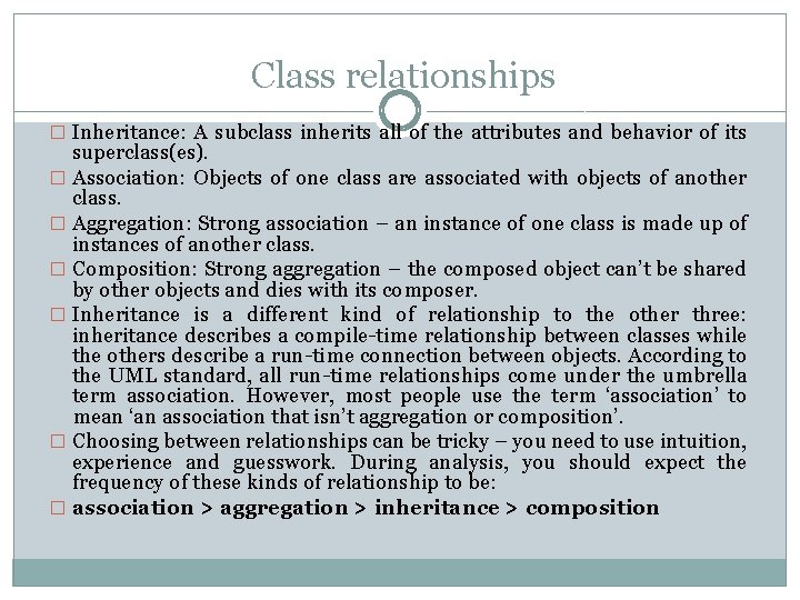 Class relationships � Inheritance: A subclass inherits all of the attributes and behavior of