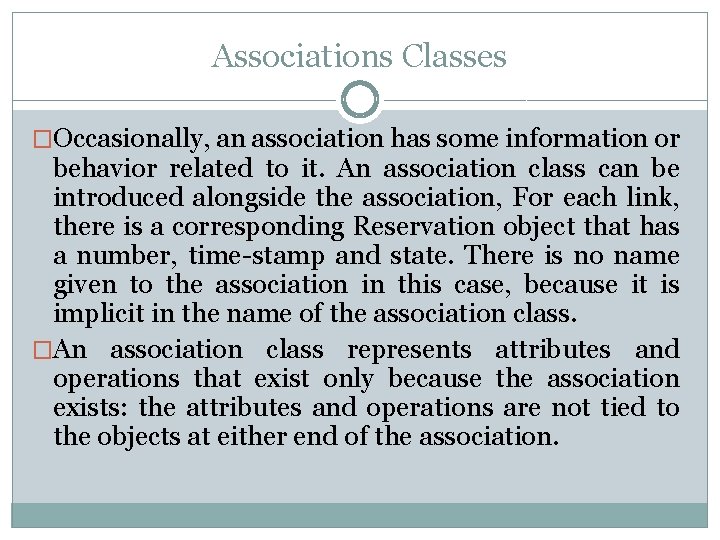 Associations Classes �Occasionally, an association has some information or behavior related to it. An