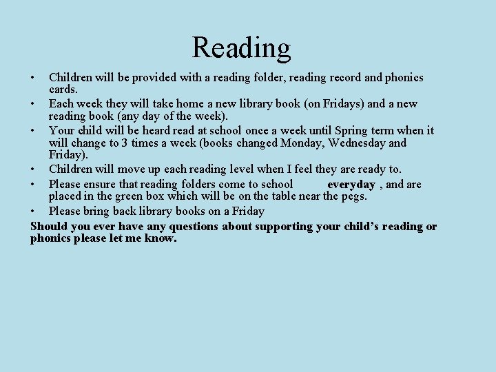 Reading • Children will be provided with a reading folder, reading record and phonics