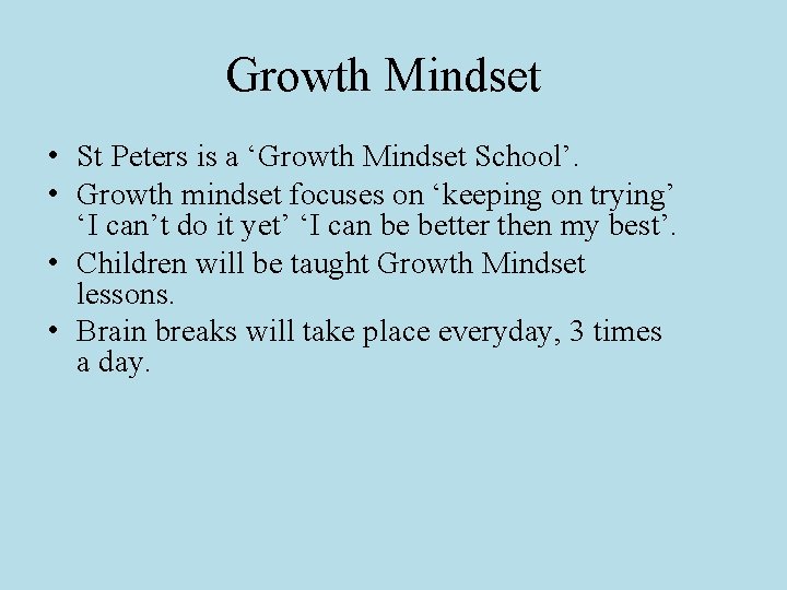 Growth Mindset • St Peters is a ‘Growth Mindset School’. • Growth mindset focuses