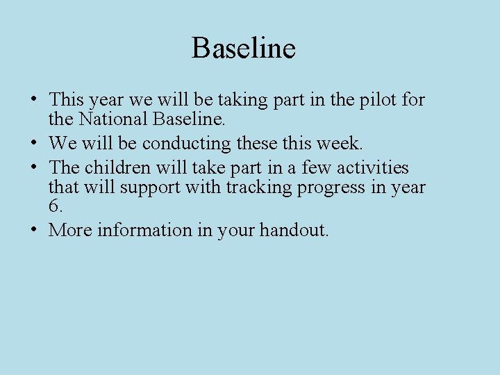 Baseline • This year we will be taking part in the pilot for the