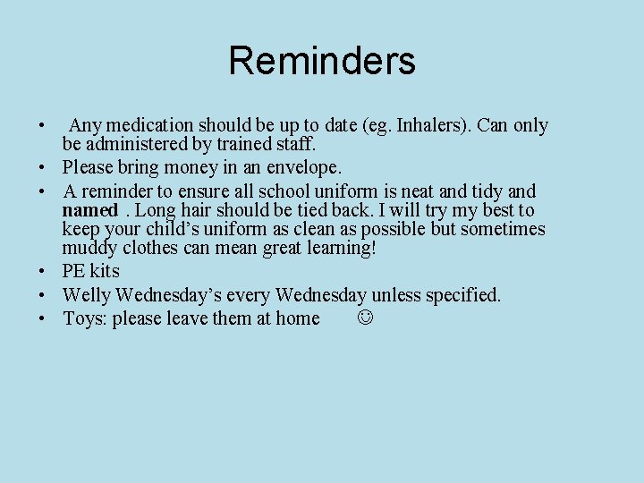 Reminders • • • Any medication should be up to date (eg. Inhalers). Can