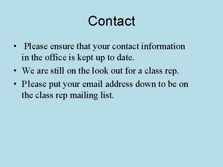 Contact • Please ensure that your contact information in the office is kept up