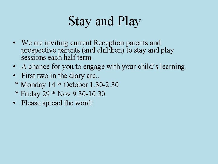 Stay and Play • We are inviting current Reception parents and prospective parents (and