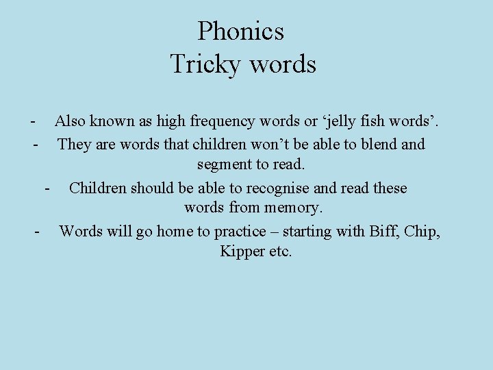 Phonics Tricky words - Also known as high frequency words or ‘jelly fish words’.