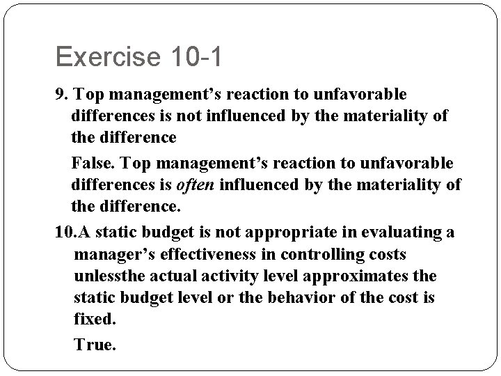 Exercise 10 -1 9. Top management’s reaction to unfavorable differences is not influenced by