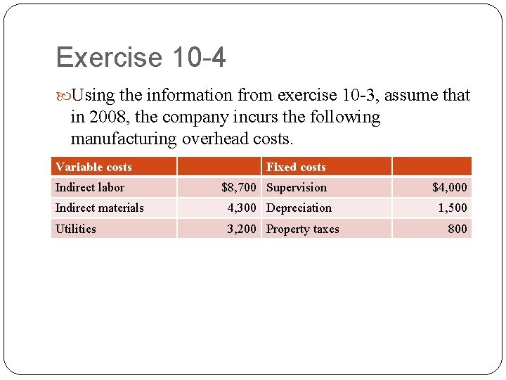 Exercise 10 -4 Using the information from exercise 10 -3, assume that in 2008,