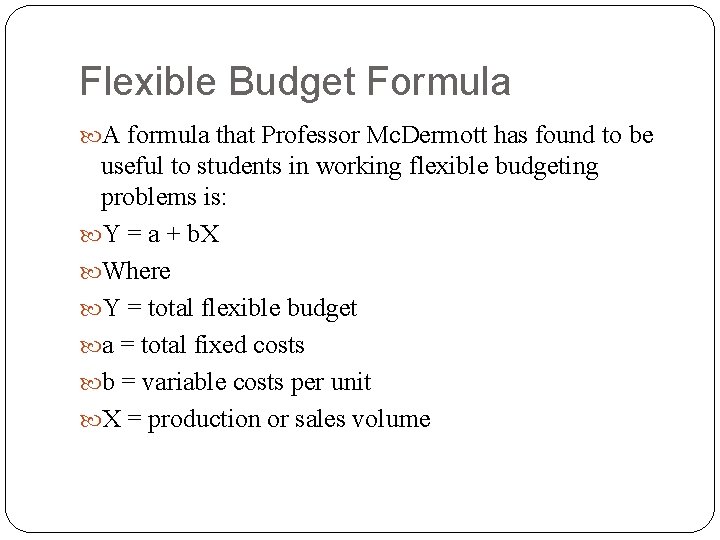 Flexible Budget Formula A formula that Professor Mc. Dermott has found to be useful