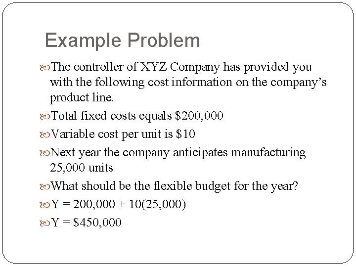  Example Problem The controller of XYZ Company has provided you with the following