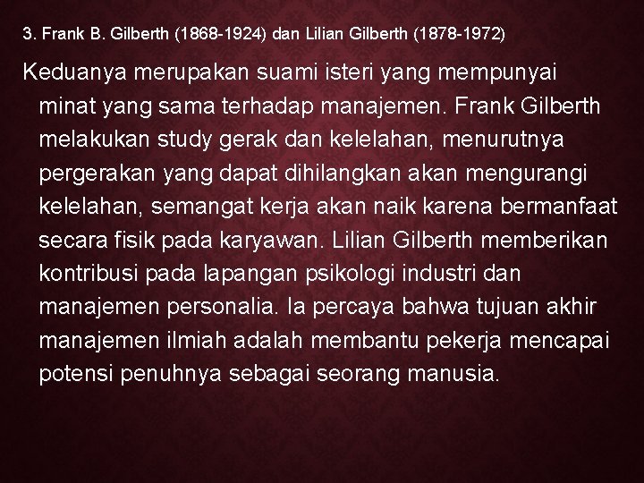 3. Frank B. Gilberth (1868 -1924) dan Lilian Gilberth (1878 -1972) Keduanya merupakan suami