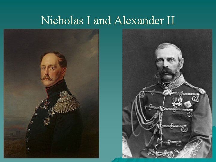 Nicholas I and Alexander II 