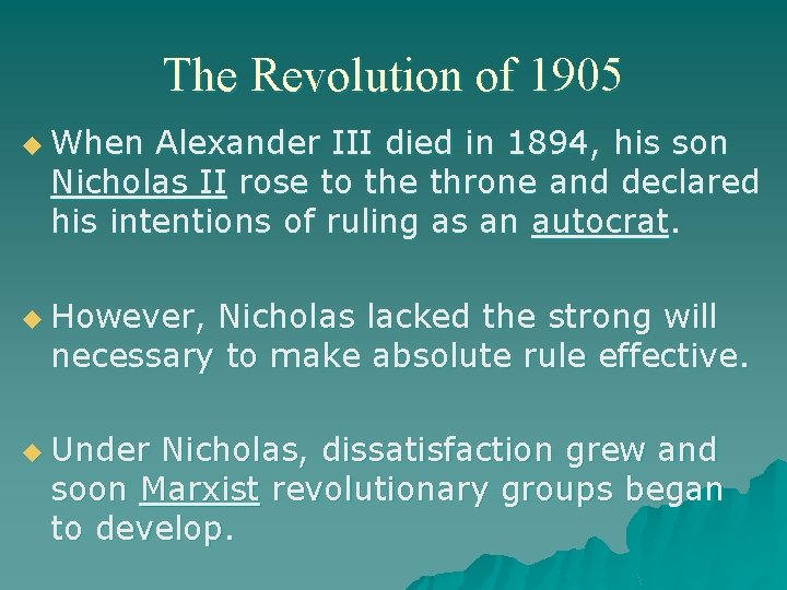 The Revolution of 1905 u When Alexander III died in 1894, his son Nicholas