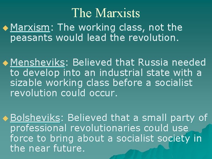 The Marxists u Marxism: The working class, not the peasants would lead the revolution.