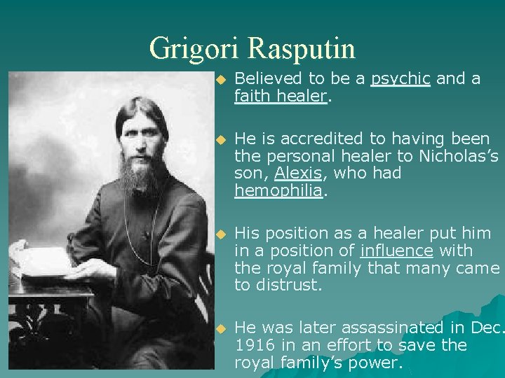 Grigori Rasputin u Believed to be a psychic and a faith healer. u He