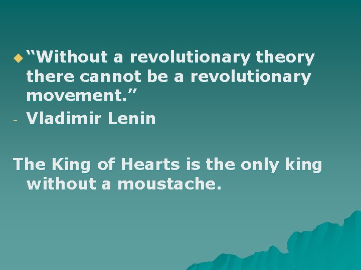 u “Without - a revolutionary theory there cannot be a revolutionary movement. ” Vladimir