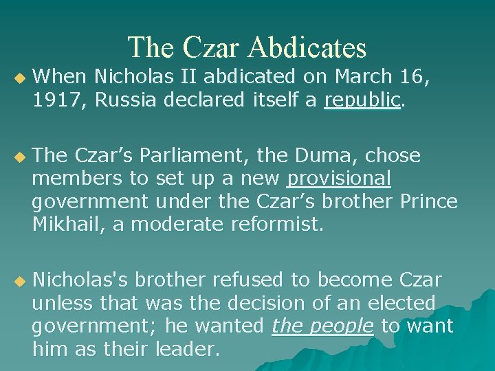 The Czar Abdicates u u u When Nicholas II abdicated on March 16, 1917,
