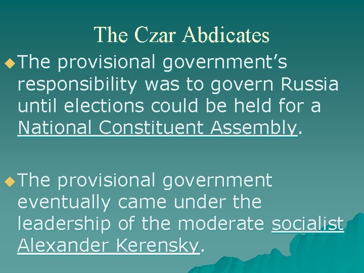 The Czar Abdicates u The provisional government’s responsibility was to govern Russia until elections