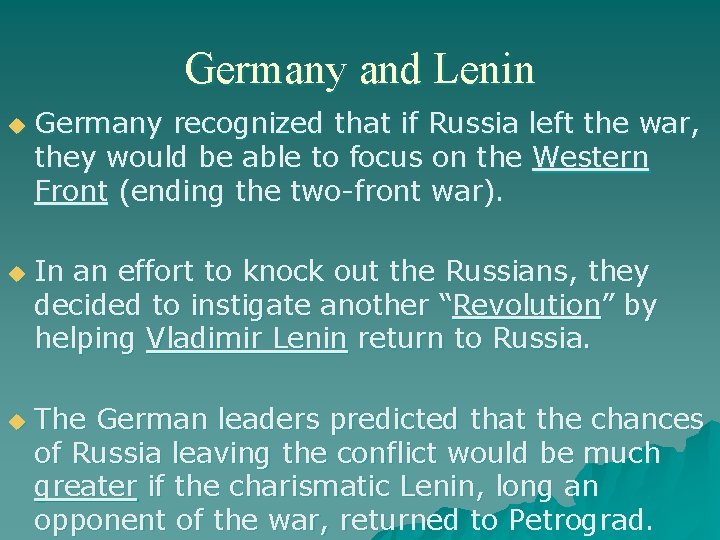 Germany and Lenin u u u Germany recognized that if Russia left the war,