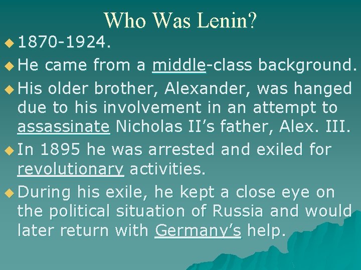 Who Was Lenin? u 1870 -1924. u He came from a middle-class background. u