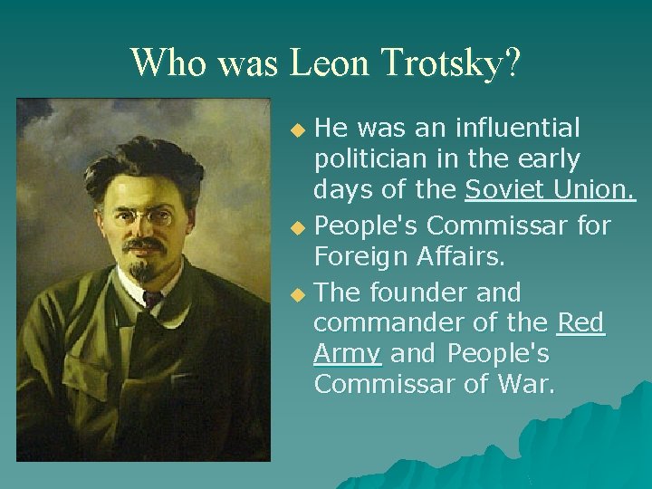 Who was Leon Trotsky? He was an influential politician in the early days of