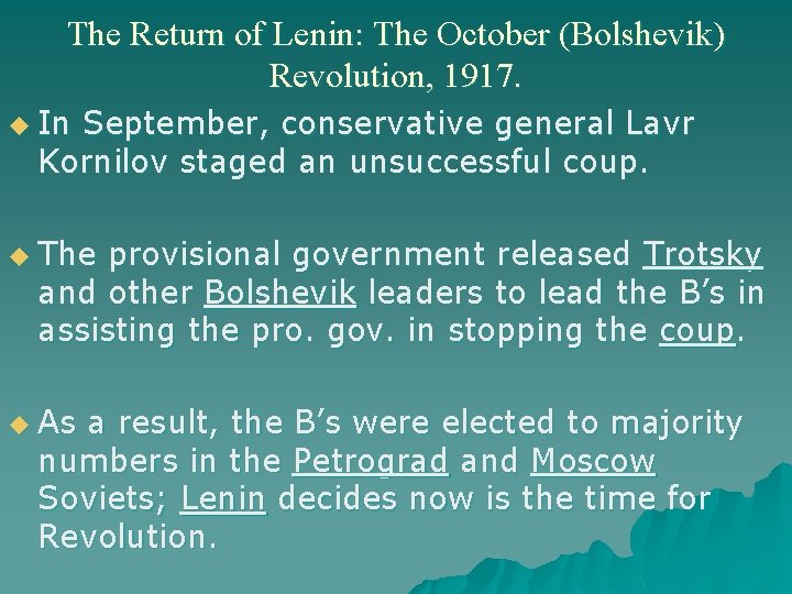 The Return of Lenin: The October (Bolshevik) Revolution, 1917. u In September, conservative general